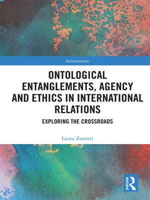 cover image of Ontological Entanglements, Agency and Ethics in International Relations